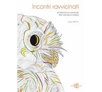 Incontri ravvicinati. 60 disegni da colorare per vincere lo stress