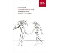 Incontri ravvicinati. Intelligenze aliene. Nuova ediz.