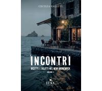 Incontri. Ricette e delitti nel New Brunswick. Ediz. integrale. Vol. 1 - V...