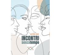 Incontri senza tempo - AA.VV.