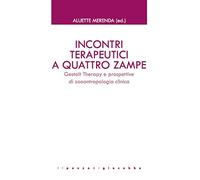 Incontri terapeutici a quattro zampe. Gestalt Therapy e prospettive di zooantropologia clinica
