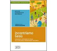 Incontriamo Gesù. Annuncio e catechesi in Italia alla luce degli orientamenti nazionali