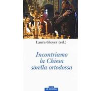 Incontriamo la Chiesa sorella ortodossa