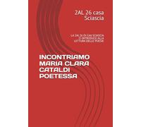 INCONTRIAMO MARIA CLARA CATALDI POETESSA: LA 2Al 26 DI CAA SCIASCIA CI INTRODUCE ALLA LETTURA DELLE POESIE