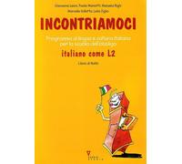 Incontriamoci. Programma di lingua e cultura italiana per la scuola dell'o...