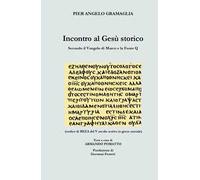 Incontro al Gesù storico. Secondo il Vangelo di Marco e la Fonte Q