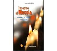 Incontro al Messia. Novena e Veglia di Natale
