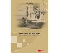 Incontro al neorealismo. Luoghi e visioni di un cinema pensato al presente