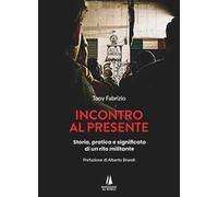 Incontro al presente. Storia, pratica e significato di un rito militante