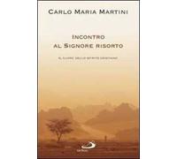 Incontro al Signore risorto. Il cuore dello spirito cristiano