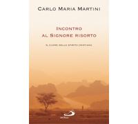 Incontro al Signore risorto. Il cuore dello spirito cristiano