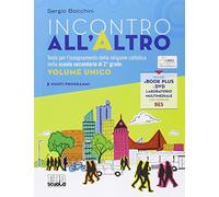 Incontro all'Altro. Testo per l'insegnamento della religione cattolica nella scuola secondaria di 2° grado. Volume unico. Con DVD. Con ebook. Con espansione online