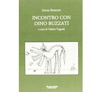 Incontro con Dino Buzzati - Tugnoli Valeria, Borioni David