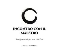 Incontro con il maestro. Insegnamenti per una vita zen