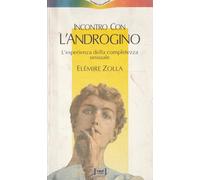 Incontro con l'androgino. L'esperienza della completezza sessuale