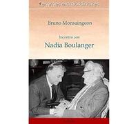 Incontro con Nadia Boulanger Monsaingeon, Bruno; Bonanno, A. and Corre, M.