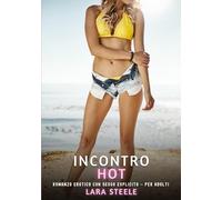 Incontro Hot: Romanzo Erotico con Sesso Esplicito - per Adulti: 434