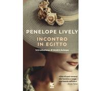 Incontro in Egitto [Paperback] [Mar 05, 2020] Lively, Penelope; Aciman, André an
