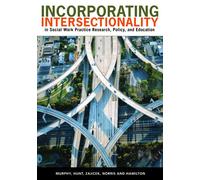 Incorporating Intersectionality in Social Work Practice, Research, Policy, and Education