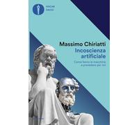 Incoscienza artificiale. Come fanno le macchine a prevedere per noi