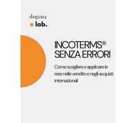 INCOTERMS® SENZA ERRORI: Come scegliere e applicare le rese nelle vendite e negli acquisti internazionali