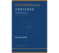 Incoterms® Unpacked. Come gestire obblighi, costi e rischi nelle vendite e negli acquisti con l’estero