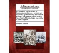 Increase Mather An Essay for the Recording of Illustrious Providence (Tascabile)