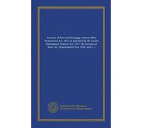 Increase of Rent and Mortgage Interest (War Restictions) Act, 1915, as amended by the Courts (Emergency Powers) Act, 1917, the Increase of Rent, etc. ... of Rent, etc. (Restrictions) Act, 1919