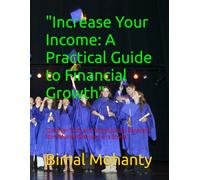 "Increase Your Income: A Practical Guide to Financial Growth": "Discover Tools and Techniques to Generate More Money Without Extra Stress"