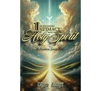 Increasing Intimacy with the Holy Spirit