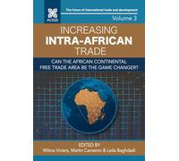 Increasing intra-African trade: Can the African Continental Free Trade Area be the game changer?