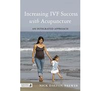 Increasing IVF Success with Acupuncture: An Integrated Approach