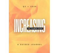 Increasing the Human Edge - A Guided Journal: Q2