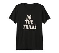 Incredibile Costume discorso Do The Tricks Maglietta Premium