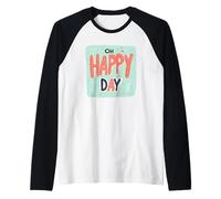 Incredibile Emblema Oh Happy Day per Un Bel Look Maglia con Maniche Raglan