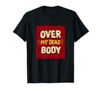 Incredibile Look con Over My Dead Body Speech Maglietta