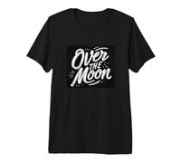Incredibile Look sopra la Luna Maglietta Premium