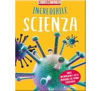 Incredibile scienza. Conoscimondo