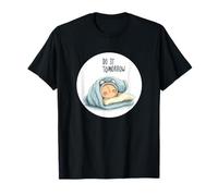 Incredibile Sveglia per Dormire con Scritta Do It Tomorrow (Lingua Italiana Non Garantita) Maglietta