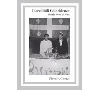 Incredibili coincidenze. Storie vere di vita