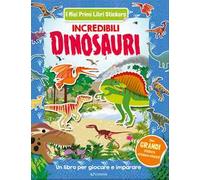 Incredibili dinosauri. Con adesivi. Ediz. illustrata