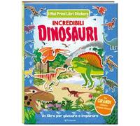 Incredibili dinosauri. I miei primi libri stickers. Ediz. a colori