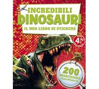Incredibili dinosauri. Il mio libro di stickers. Ediz. illustrata