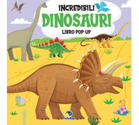 Incredibili dinosauri. Libro pop-up. Ediz. a colori