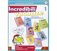Incredibili vacanze con... Per la Scuola elementare (Vol. 1)