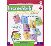 Incredibili vacanze con... Per la Scuola elementare (Vol. 4)