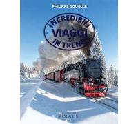 Incredibili viaggi in treno. Ediz. illustrata. Vol. 2