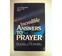 Incredible Answers to Prayer