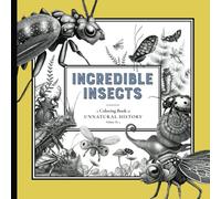 Incredible Insects - A Coloring Book of Unnatural History: Volume No. 3