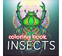 Incredible Insects Coloring Book: Relaxing Butterfly, Beetle, Dragonfly & Nature Designs for Adults